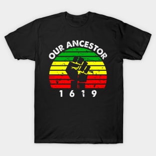 Our Ancestor 1619 T-Shirt